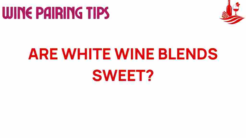 white-wine-blends-sweet-or-savory