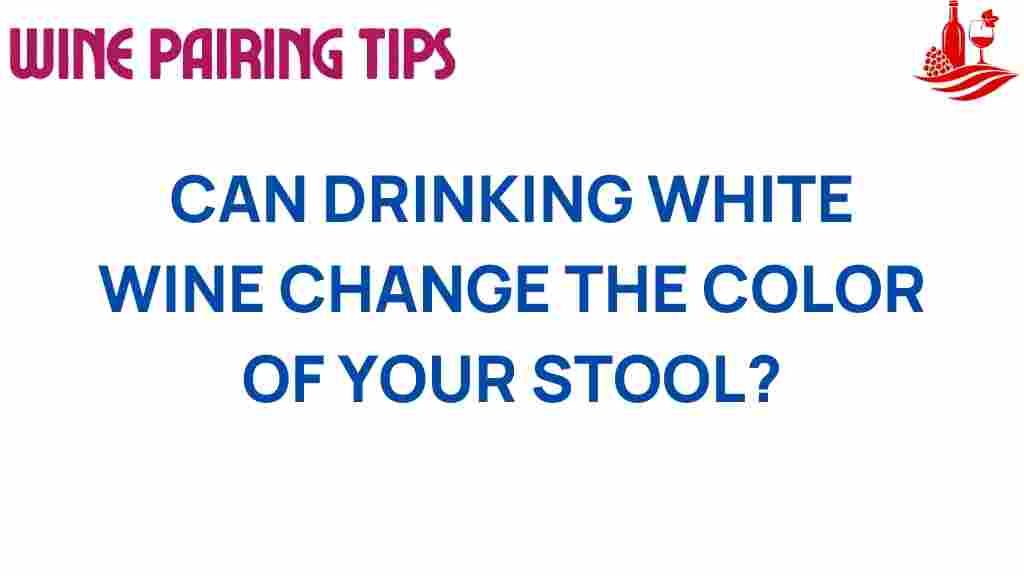 can-drinking-white-wine-change-stool