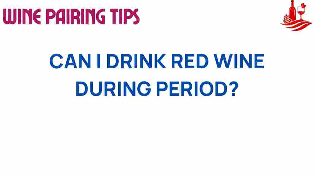 can-i-drink-red-wine-during-period