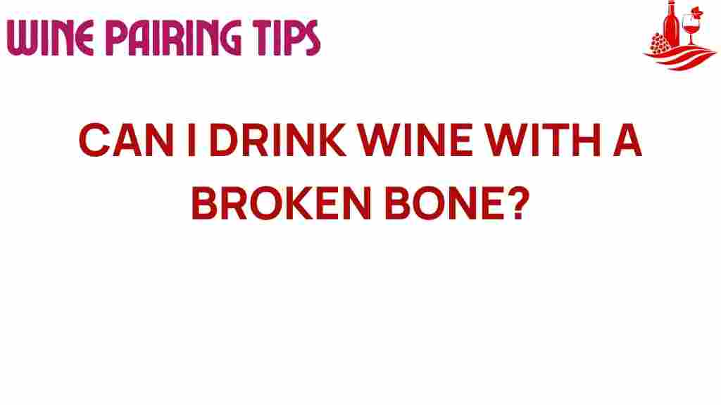 can-wine-with-broken-bone