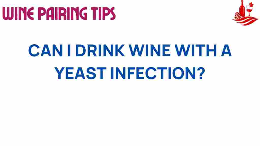 can-i-drink-wine-with-yeast-infection