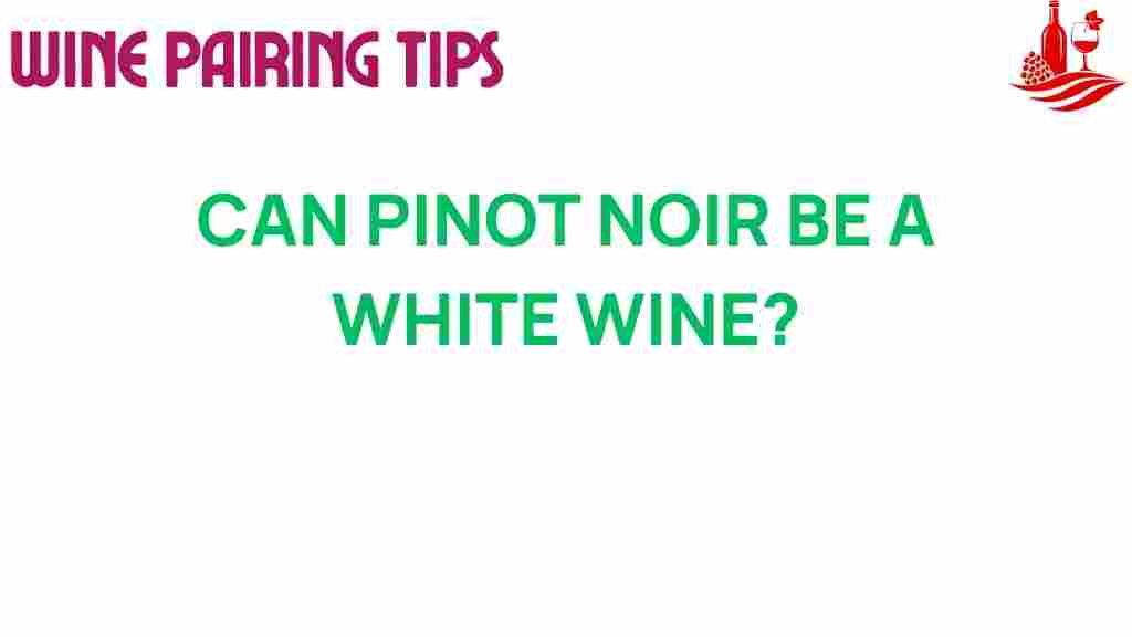 can-pinot-noir-be-white-wine