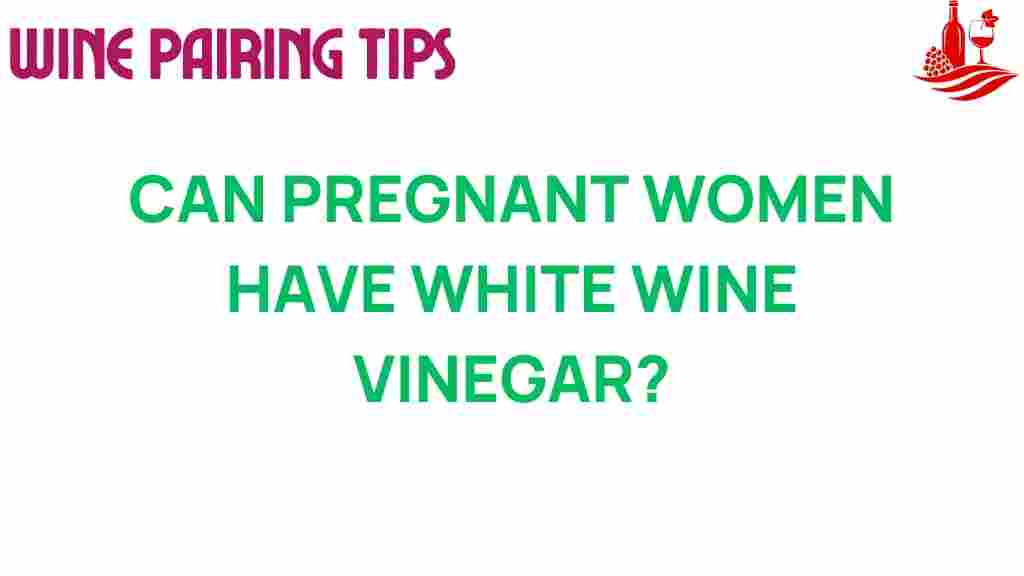 can-pregnant-women-white-wine-vinegar