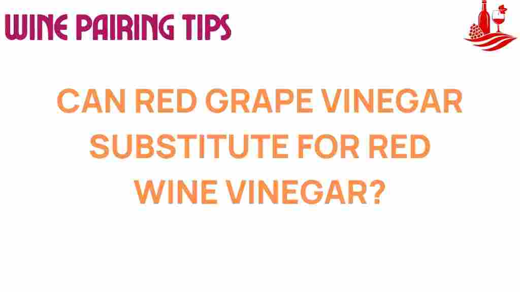 can-red-grape-vinegar-substitute-red-wine-vinegar