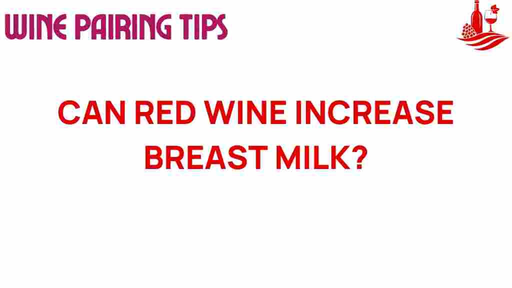 can-red-wine-increase-breast-milk