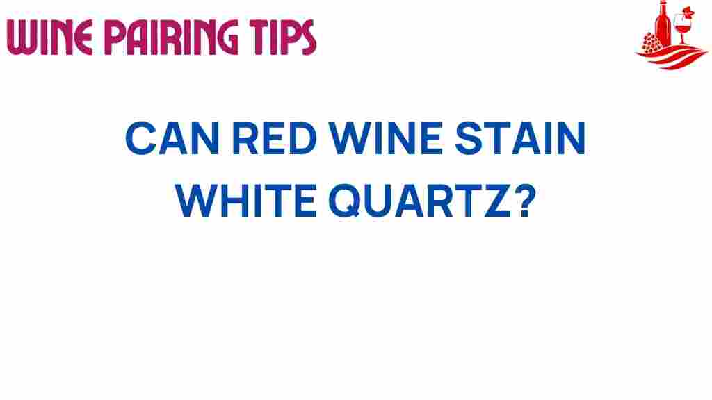 can-red-wine-stain-white-quartz