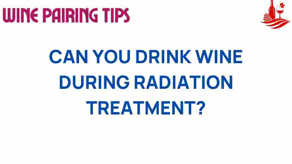 can-you-drink-wine-during-radiation-treatment