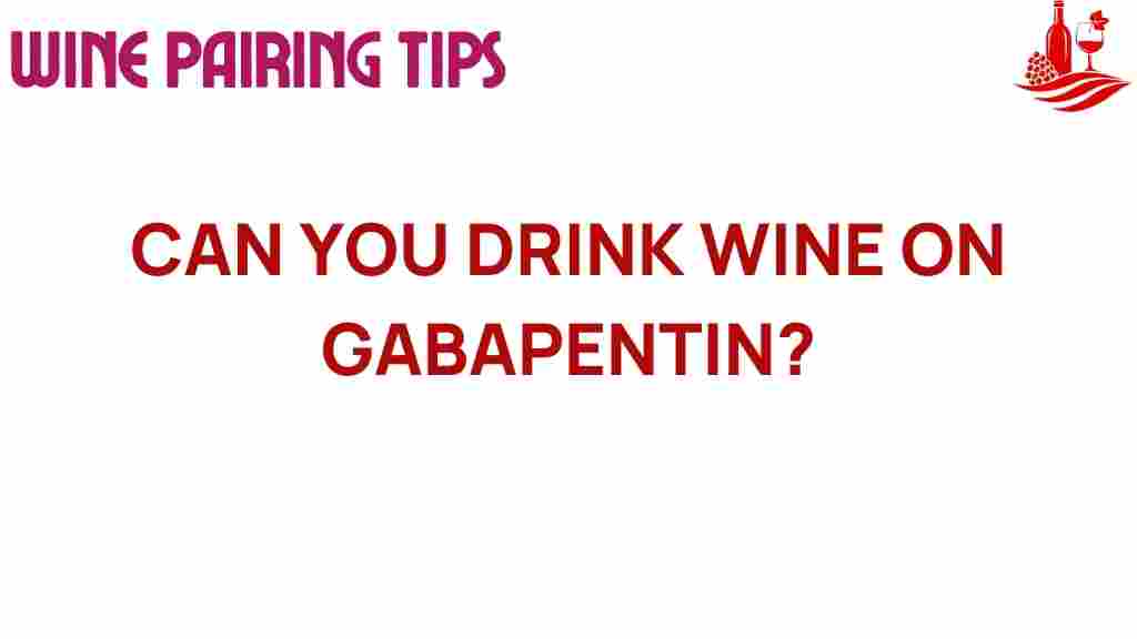 can-you-drink-wine-on-gabapentin