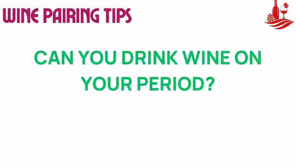 can-you-drink-wine-on-your-period