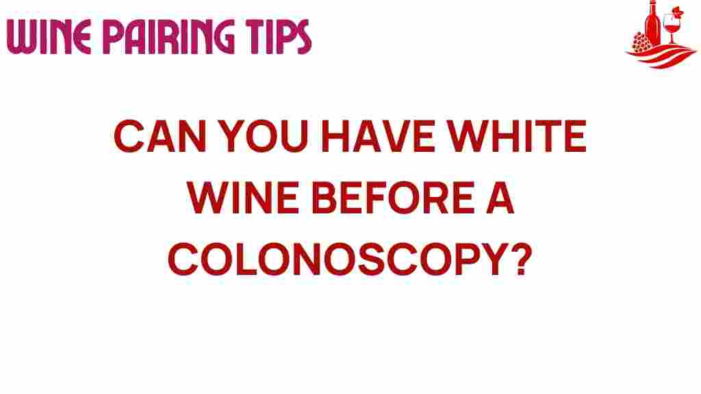 can-you-have-white-wine-before-colonoscopy