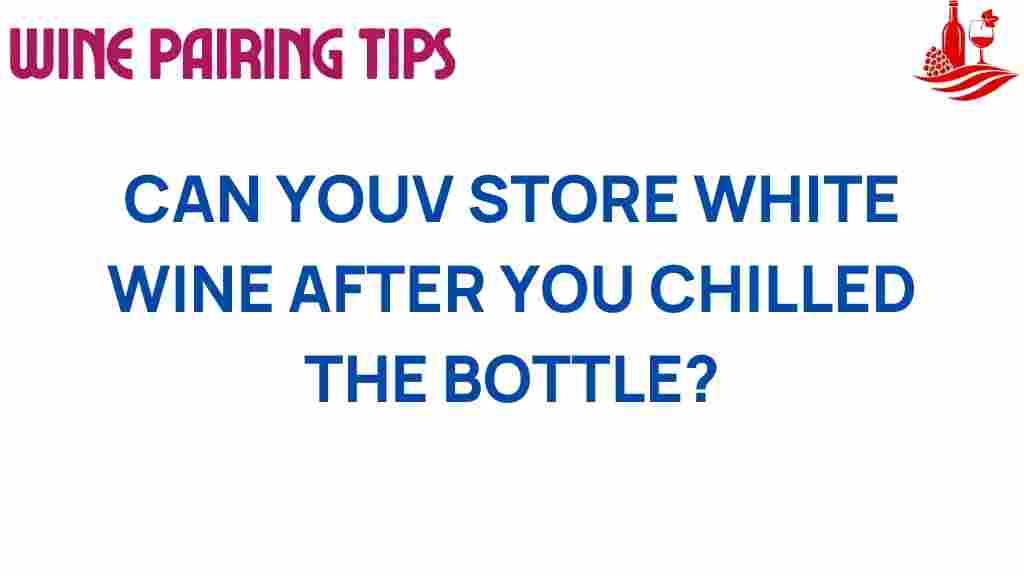can-you-store-white-wine-after-chilling