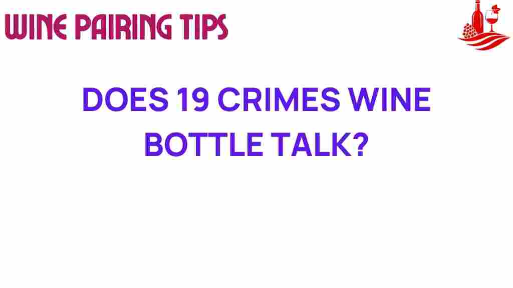 19-crimes-wine-bottle-talk