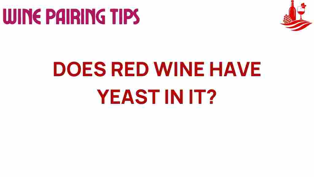 does-red-wine-have-yeast