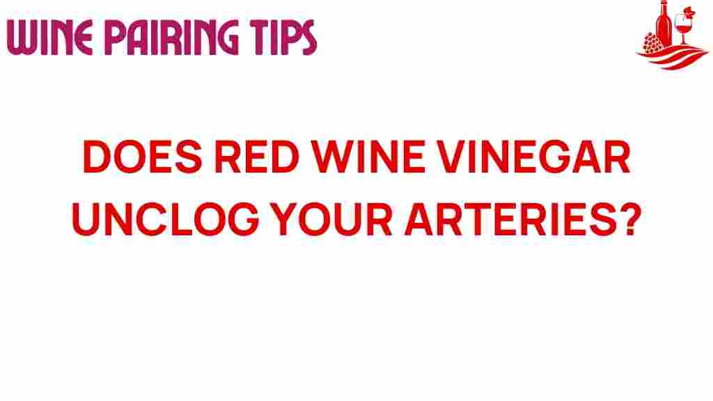 red-wine-vinegar-unclog-arteries
