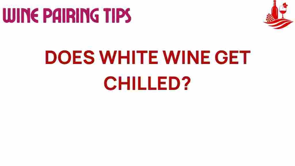 white-wine-chilling-truth