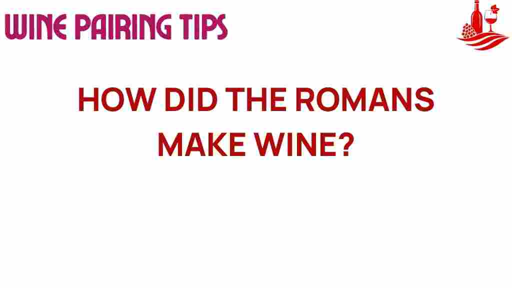 how-did-the-romans-make-wine
