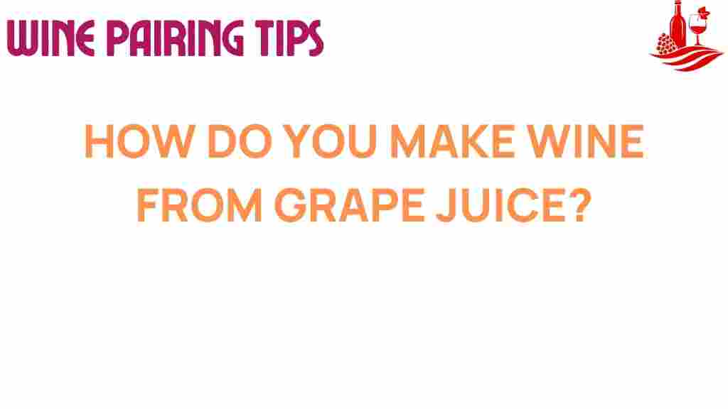 how-do-you-make-wine-from-grape-juice