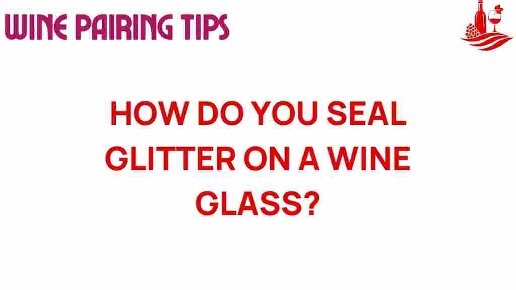 glitter-wine-glass-sealing-techniques