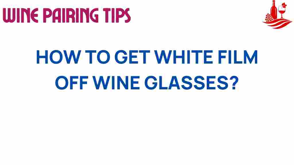 get-white-film-off-wine-glasses