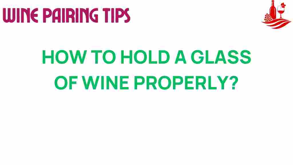 how-to-hold-a-glass-of-wine-properly