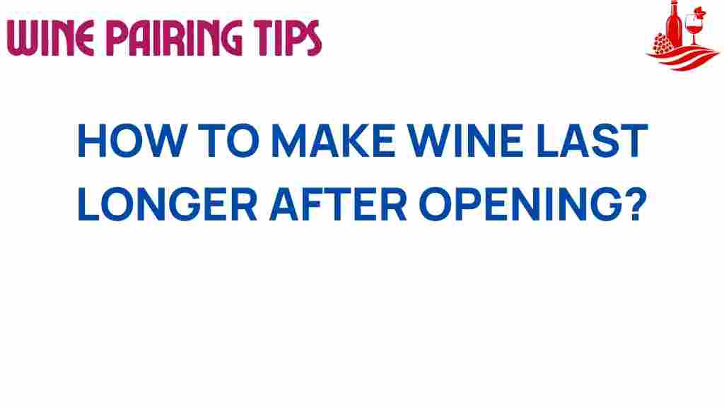 how-to-make-wine-last-longer