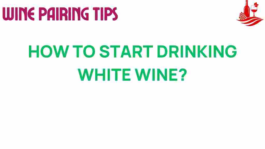 how-to-start-drinking-white-wine