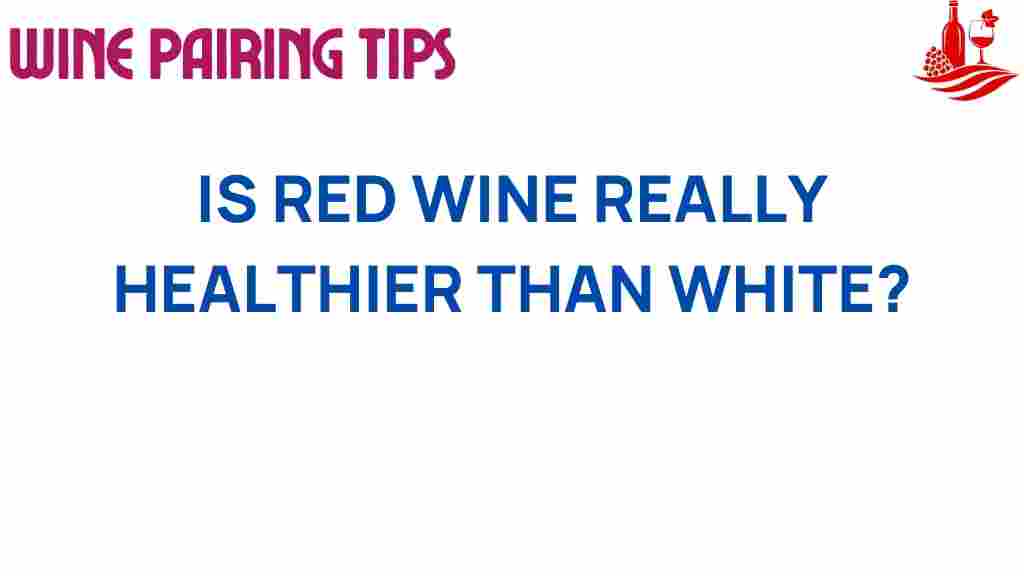 is-red-wine-healthier-than-white