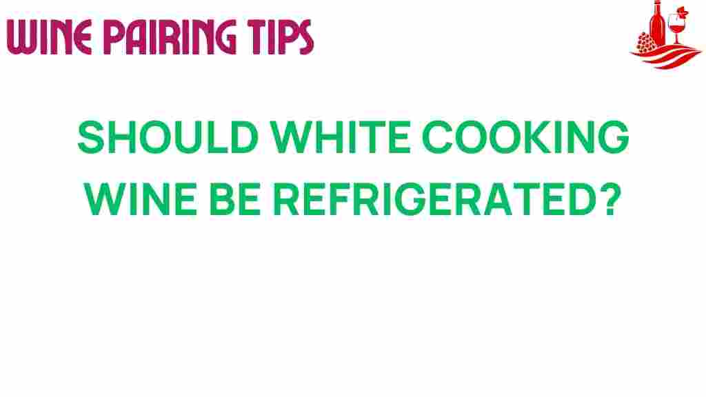 should-white-cooking-wine-be-refrigerated