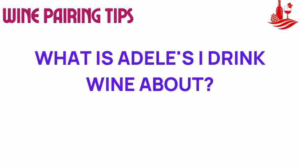 adele-i-drink-wine-secrets