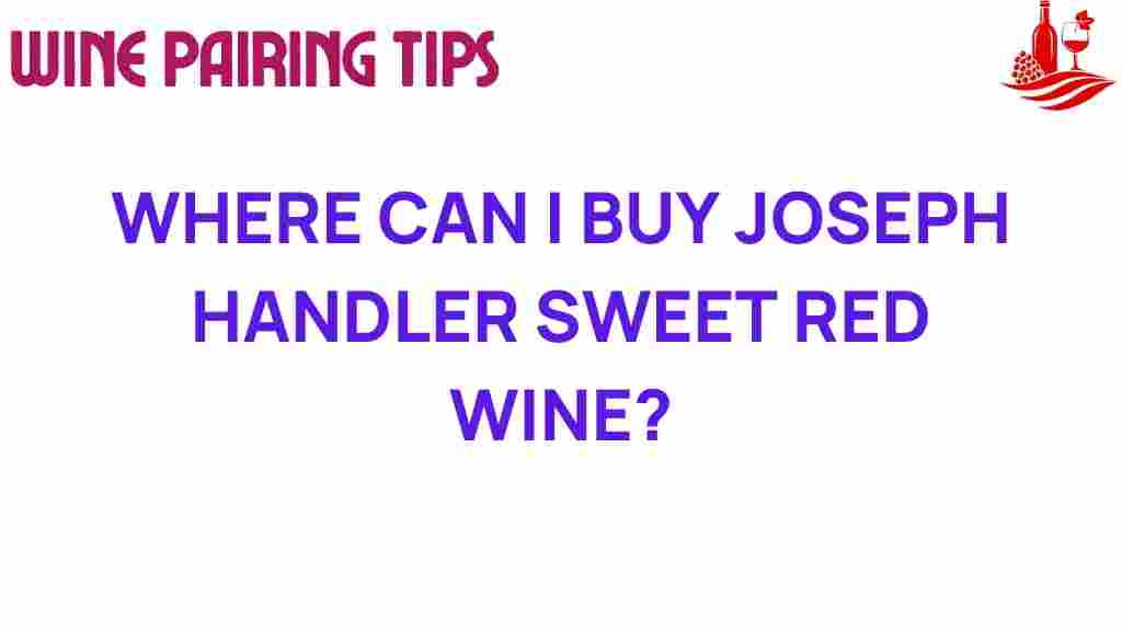 where-can-i-buy-joseph-handler-sweet-red-wine