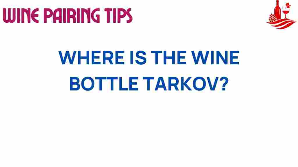 where-is-the-wine-bottle-tarkov
