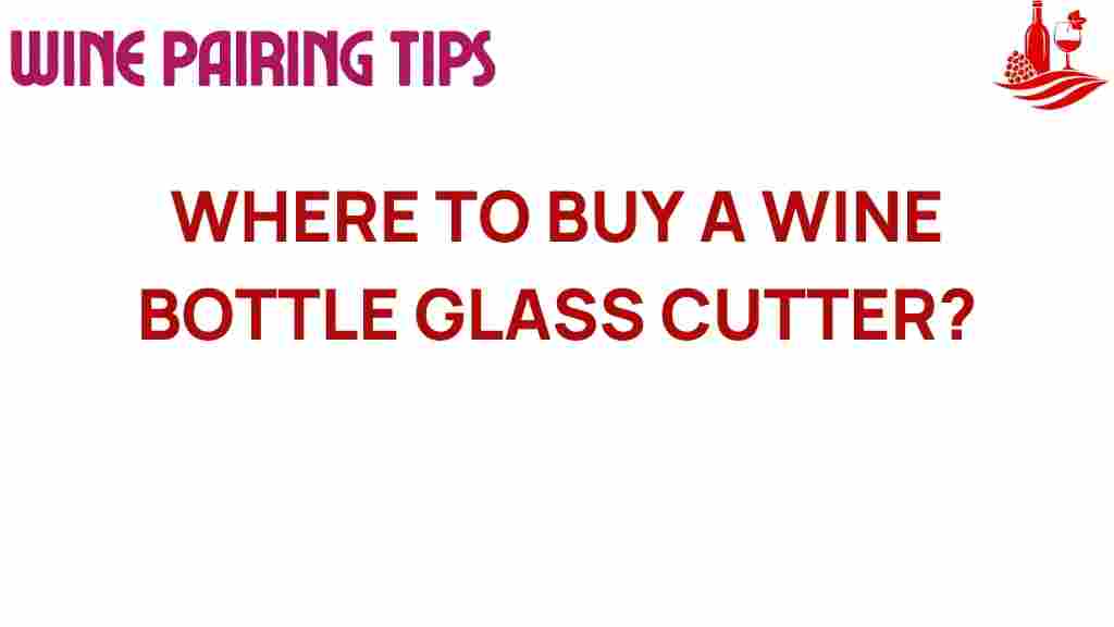 where-to-buy-a-wine-bottle-glass-cutter