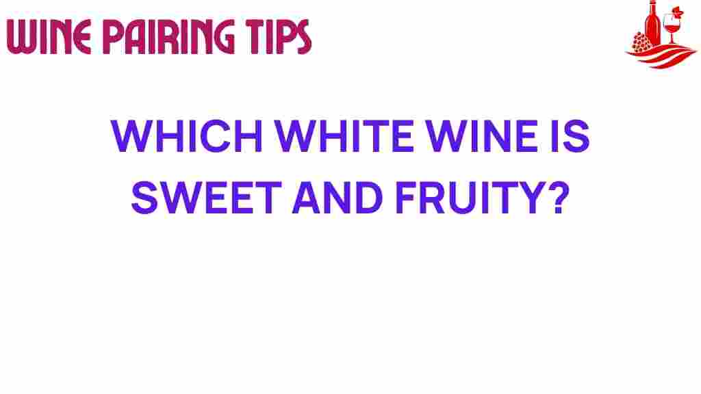 discovering-sweet-fruity-white-wine
