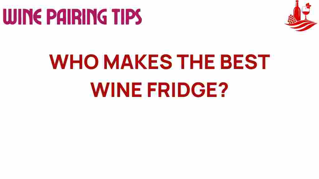 who-makes-the-best-wine-fridge