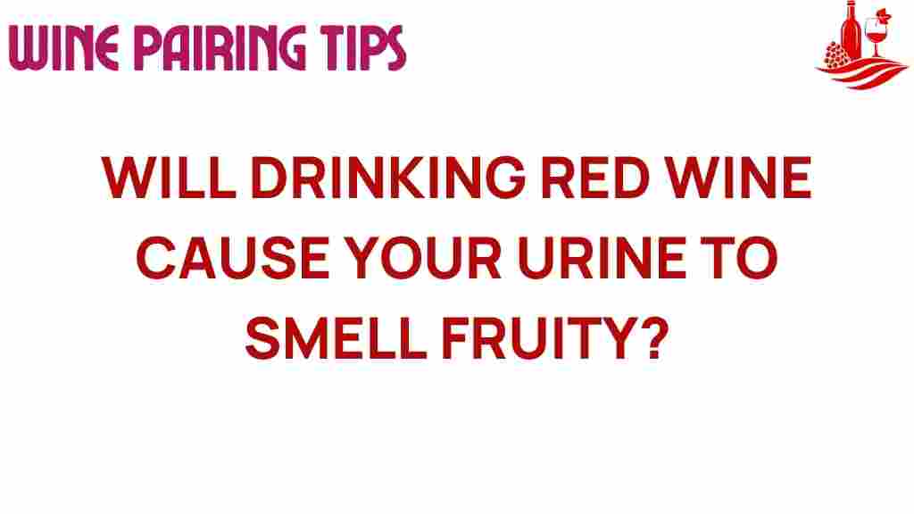 drinking-red-wine-urine-smell-fruity